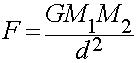 F=GM1M2/d^2